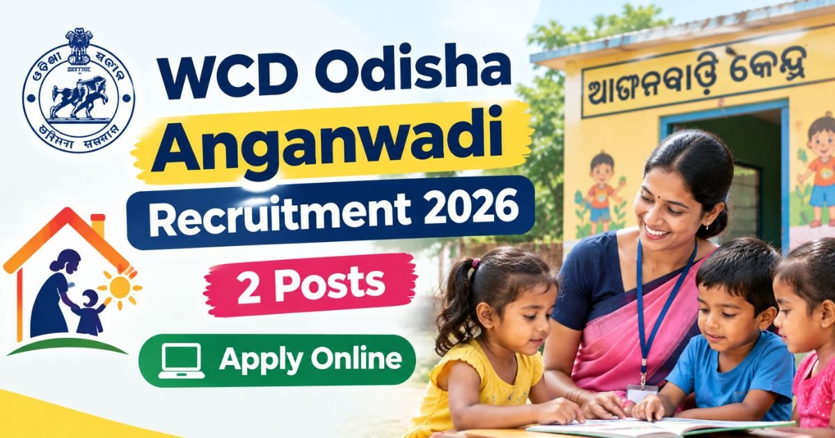 WCD Odisha Anganwadi Recruitment 2026, WCD Odisha Recruitment 2026, Odisha Anganwadi Recruitment 2026, WCD Odisha Anganwadi Vacancy 2026, Odisha Anganwadi Vacancy 2026, WCD Odisha Apply Online 2026, Odisha Anganwadi Worker Recruitment 2026, Odisha Anganwadi Helper Recruitment 2026,